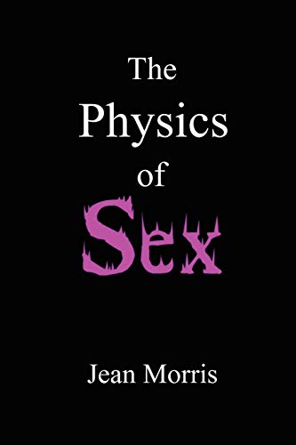 9780557826070: The Physics of Sex