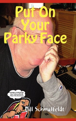 Stock image for Put On Your Parky Face! The Expanded Version for sale by Phatpocket Limited