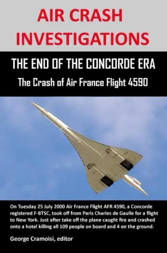 Beispielbild fr AIR CRASH INVESTIGATIONS: THE END OF THE CONCORDE ERA, The Crash of Air France Flight 4590 zum Verkauf von WorldofBooks