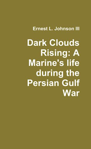 Beispielbild fr Dark Clouds Rising: A Marine's Life during the Persian Gulf War zum Verkauf von HPB-Ruby