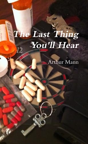 The Last Thing You'll Hear (9780557983339) by Mann, Arthur