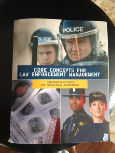 Imagen de archivo de Core Concepts for Law Enforcement Management: Preparation Resource for Promotional Examinations by Paul M. Whisenand (2009-08-01) a la venta por Irish Booksellers