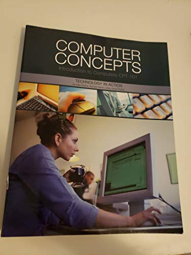 Computer Concepts: Introduction to Computers CPT 101, Technology in Action (Custom Publication for Trident Technical College) (9780558053390) by Alan Evans; Kendall Martin; Mary Anne Poatsy