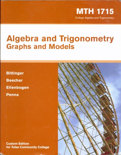 Stock image for Algebra and Trigonometry Graphs and Models (MTH 1715 College Algebra and Trigonometry Custom Edition for Tulsa Community College) for sale by Better World Books