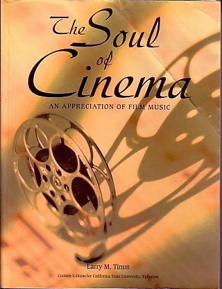 Beispielbild fr The Soul of Cinema; An Appreciation of Film Music (Custom Edition for Cal State Fullerton) by Larry M. Timm (2009) Paperback zum Verkauf von SecondSale