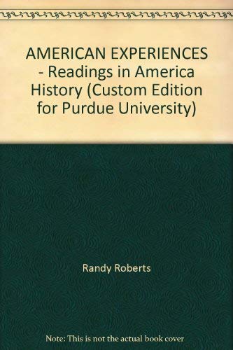 Imagen de archivo de AMERICAN EXPERIENCES - Readings in America History (Custom Edition for Purdue University) a la venta por HPB-Red