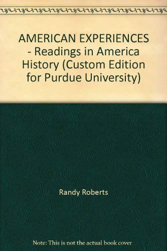 Stock image for AMERICAN EXPERIENCES - Readings in America History (Custom Edition for Purdue University) for sale by HPB-Red