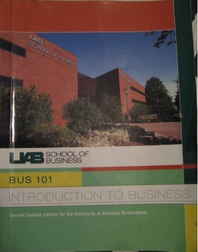 BUS 101: Introduction to Business, Custom Edition for the University of Alabama Birmingham (9780558132026) by Courtland L. BovÃ©e