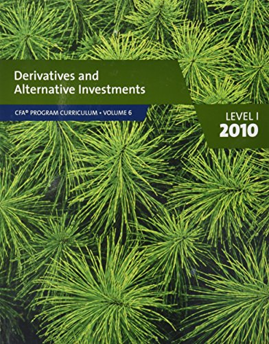 9780558160227: Derivatives and Alternative Investments CFA Program Curriculum Volume 6 Level 1 2010 (CFA Program Curriculum, Volume 6)