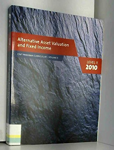 Beispielbild fr Alternative Asset Valuation and Fixed Income Level II 2010 (CFA Program Curriculum Volume 5) zum Verkauf von Wonder Book