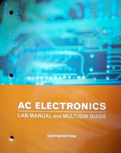 9780558197124: AC Electronics Lab Manual and Multisim Guide (Custom Edition) Edition: Seventh