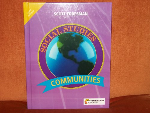 Beispielbild fr SCOTT FORESMAN SOCIAL STUDIES - GOLD EDITION - COMMUNITIES (CONNECTIONS ACADEMY) zum Verkauf von Wonder Book