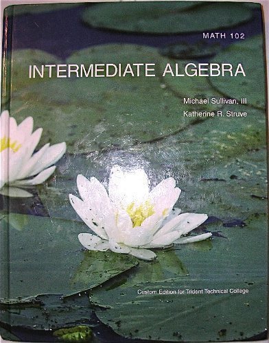 Imagen de archivo de Intermediate Algebra - Math 102 - Custom Edition for Trident Technical College a la venta por Better World Books