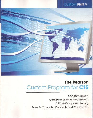 Imagen de archivo de The Pearson Custom Program for CIS: Chabot College Computer Science Department CSCI 8 - Computer Literacy Book 1 - Computer Concepts and Windows XP (Custom PHIT) a la venta por HPB-Red