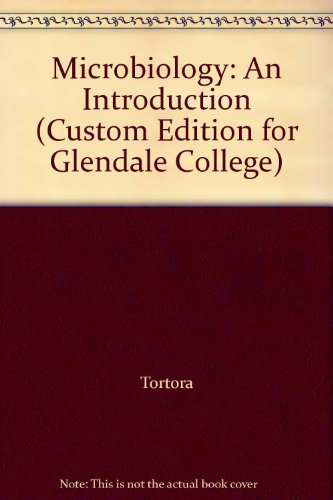 Microbiology: An Introduction (Custom Edition for Glendale College) (9780558254704) by TORTORA