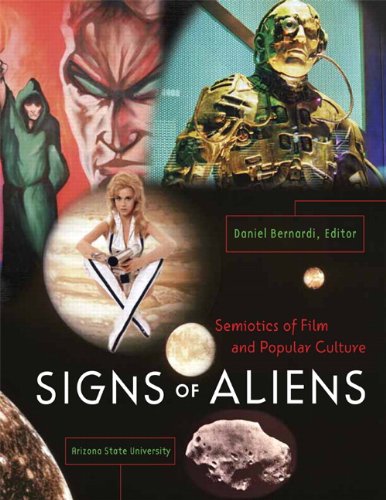 Signs of Aliens: Semiotics of Film and Popular Culture by bernardi