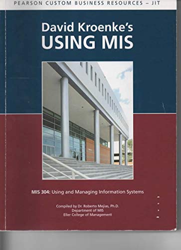 Imagen de archivo de David Kroenke's Using MIS Custom Edition for Eller College (Taken From Using MIS by Kroenke and Utah State Foundations of Business: excel, Preliminary Edition by Manzo) a la venta por Bookmans