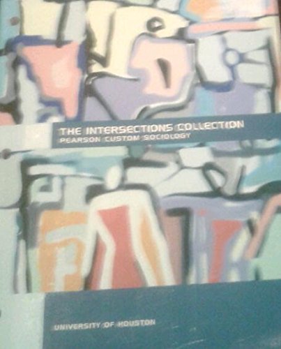 Beispielbild fr The Intersections Collection Pearson Custom Sociology-University of Houston zum Verkauf von Better World Books