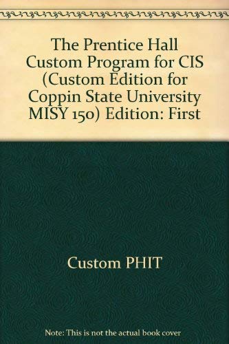9780558272340: The Prentice Hall Custom Program for Cis, MISY 150, Community Coppin State University (Custom PHIT, The Pearson Custom Program)