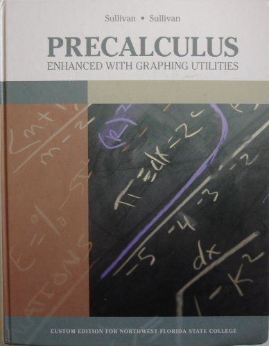 9780558315306: Precalculus Enhanced With Graphing Utilities (Custom Edition For Northwest Florida State College) by Michael Sullivan (2009) Hardcover