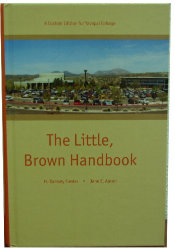 The Little, Brown Handbook (The Little, Brown Handbook- A Custom Edition for Yavapai College) (9780558315382) by H. Ramsey Fowler