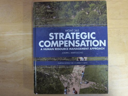 Stock image for Mgmt 365 Strategic Compensation: A Human Resource Management Approach (Custom Edition for Columbia C for sale by HPB-Red