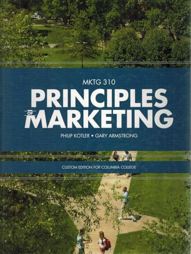 MKTG 310 Principles of Marketing Custom Edition For Columbia College (9780558320959) by Philip Kotler