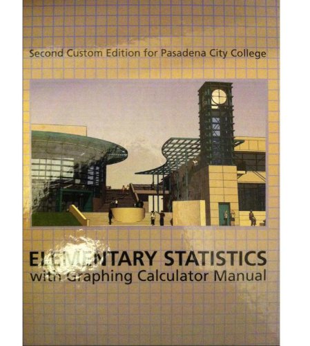 Stock image for Elementary Statistics with Graphing Calculator Manual Custom Edition for Pasadena City College for sale by HPB-Red