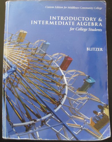 Introductory & Intermediate Algebra: for College Students, Third Edition (Custom Edition for Middlesex Community College) (9780558338817) by Robert Blitzer