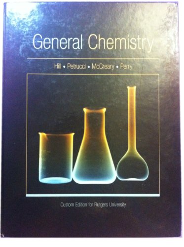 General Chemistry (Custom Edition for Rutgers University) (9780558340599) by Hill Petrucci McCreary Perry