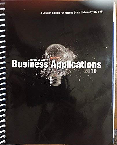 Beispielbild fr Black & White Business Applications 2010 : Arizona State University CIS 105 zum Verkauf von Bookmans