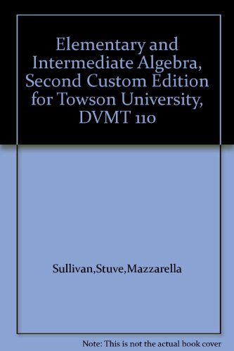9780558346997: Elementary and Intermediate Algebra, Second Custom Edition for Towson University, DVMT 110