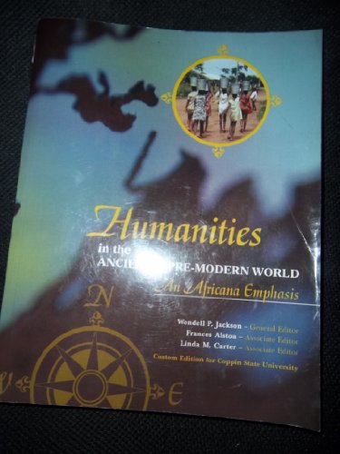 Imagen de archivo de Humanities in the Ancient & Pre-Modern World - An African Emphasis (Custom for Coppin State University) a la venta por BookHolders