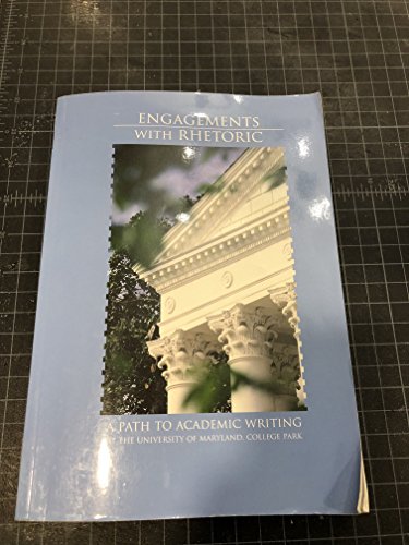 Stock image for Engagements With Rhetoric (A Path To Academic Writing At The University Of Maryland College Park) for sale by Wonder Book