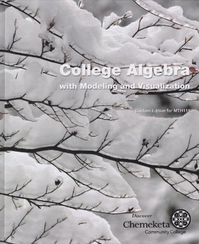 Imagen de archivo de College Algrbra with Modeling and Visualization (Custom Edition for MTH111, Chemeketa Community College) a la venta por Goodwill Books