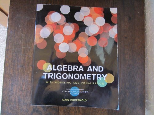 9780558390051: Algebra and Trigonometry with Modeling and Visualization Custom Edition for Clackamas Community College