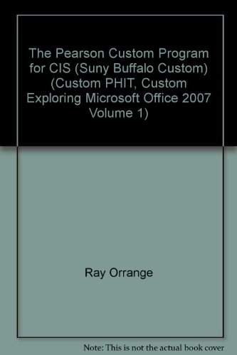 Stock image for The Pearson Custom Program for CIS (Suny Buffalo Custom) (Custom PHIT, Custom Exploring Microsoft Office 2007 Volume 1) for sale by Mr. Bookman