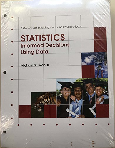 Statistics: Informed Decisions Using Data (A Custom Edition for Brigham Young University-Idaho) (9780558498269) by Michael Sullivan III