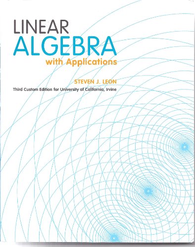 9780558516352: Linear Algebra with Applications (Third Custom Edition for University of California, Irvine)