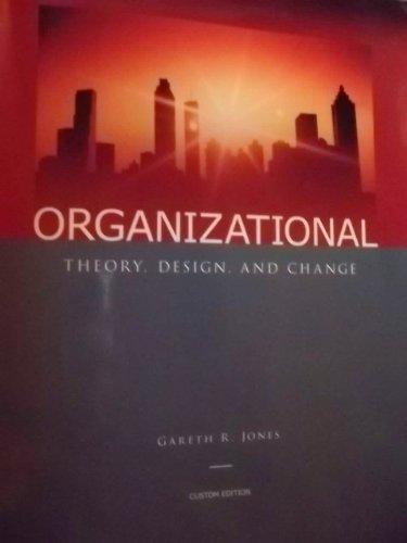 9780558550448: Organizational Theory, Design and Change (Custom Edition) by Gareth R. Jones (2007) Paperback