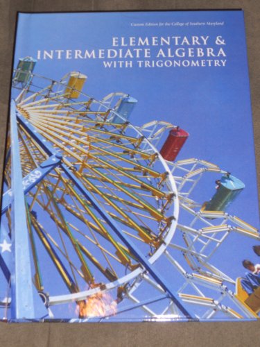Beispielbild fr Elementary & Intermediate Algebra with Trigonometry Custom Edition for the College of Southern Maryl zum Verkauf von Once Upon A Time Books
