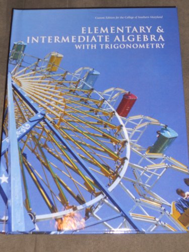 Imagen de archivo de Elementary & Intermediate Algebra with Trigonometry Custom Edition for the College of Southern Maryl a la venta por Once Upon A Time Books