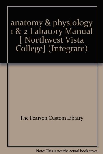 Stock image for anatomy & physiology 1 & 2 Labatory Manual [ Northwest Vista College] (Integrate) for sale by HPB-Red