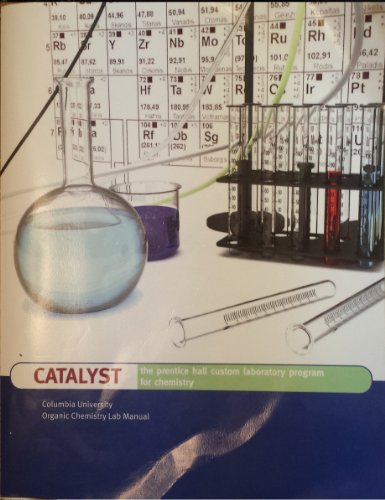 9780558629052: Catalyst The Prentice Hall Custom Laboratory Program for Chemistry Columbia University Organic Chemistry Lab Manual