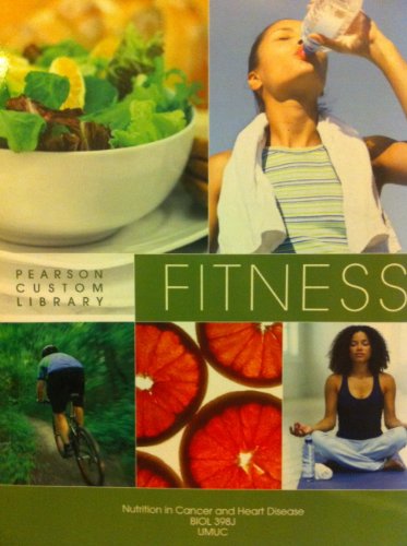 9780558636319: Pearson Custom Library Fitness (Nutrition in Cancer and Heart Disease BIOL 398J UMUC)