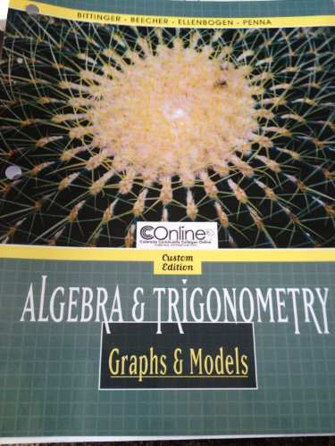 Algebra & Trigonometry Graphs & Models (9780558654535) by Bittinger; Beecher; Ellenbogen; Penna