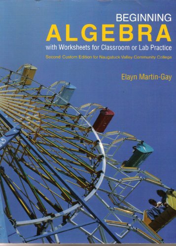 Beginning Algebra Second Custom Edition for Naugatuck Valley Community College (9780558696900) by Elayn Martin-Gay