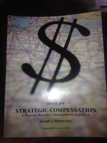 9780558699994: STRATEGIC COMPENSATION A HUMAN RESOURCE MANAGEMENT APPROACH