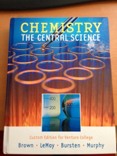 Chemistry the Central Science (Custom Edition for Ventura College (9780558743710) by Theodore L. Brown; H. Eugene LeMay Jr.; Bursten; Murphy