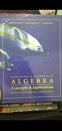 Beispielbild fr Elementary & Intermediate Algebra Concepts and Applications (A Custom Edition for Glendale Community College) zum Verkauf von HPB-Red